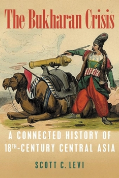 The Bukharan Crisis: A Connected History of 18th Century Central Asia - Book  of the Central Eurasia in Context