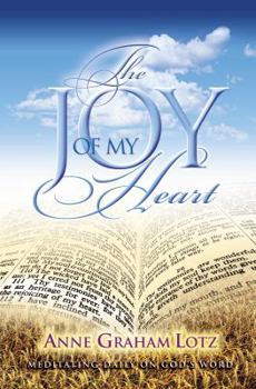 Hardcover The Joy of My Heart: Meditating Daily on God's Word Book