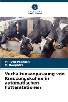 Verhaltensanpassung von Kreuzungskühen in automatischen Futterstationen (German Edition)