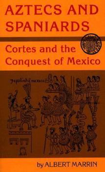 Hardcover Aztecs and Spaniards: Cortes and the Conquest of Mexico Book