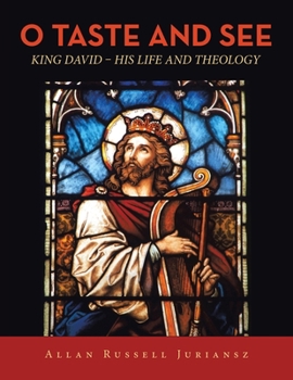 Paperback O Taste and See: King David - His Life and Theology Book