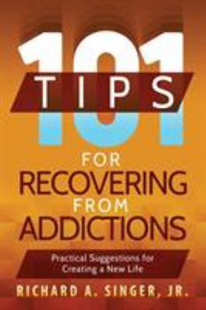 Paperback 101 Tips for Recovering from Addictions: Practical Suggestions for Creating a New Life Book