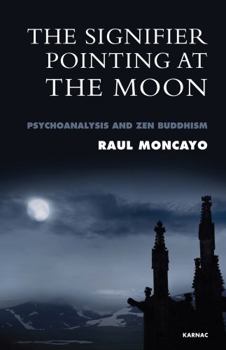 Paperback The Signifier Pointing at the Moon: Psychoanalysis and Zen Buddhism Book