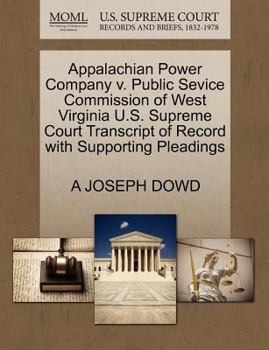 Paperback Appalachian Power Company V. Public Sevice Commission of West Virginia U.S. Supreme Court Transcript of Record with Supporting Pleadings Book