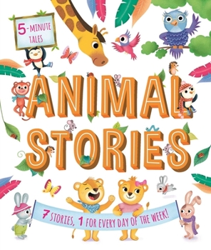 Hardcover 5-Minute Tales: Animal Stories: With 7 Stories, 1 for Every Day of the Week Book