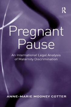 Paperback Pregnant Pause: An International Legal Analysis of Maternity Discrimination Book