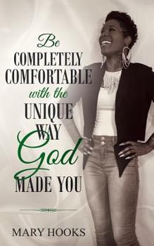 Paperback Be Completely Comfortable with the Unique Way God Made You Book