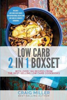 Paperback Low Carb: 2 in 1 Boxset with Over 160 Recipes from the Best-Selling Low Carb Cookbooks: Includes: Low Carb Slow Cooker 100 Inspi Book