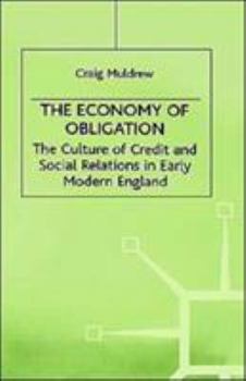 Hardcover The Economy of Obligation: The Culture of Credit and Social Relations in Early Modern England Book