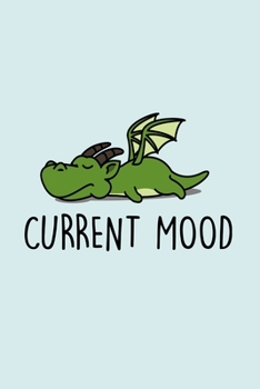Paperback Current Mood: Blank Lined Notebook to Write In for Notes, To Do Lists, Notepad, Journal, Funny Gifts for Dragon Lover Book