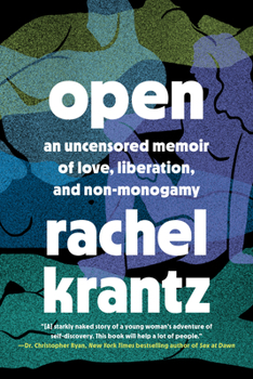 Hardcover Open: An Uncensored Memoir of Love, Liberation, and Non-Monogamy Book