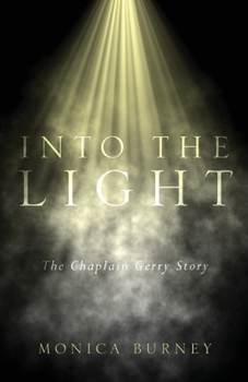 Paperback Into the Light: The Chaplain Gerry Story Book