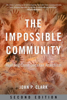 Paperback The Impossible Community: Realizing Communitarian Anarchism Book
