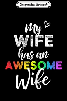 Composition Notebook: Womens My wife has an awesome wife - Lesbian Wedding Gay Pride Journal/Notebook Blank Lined Ruled 6x9 100 Pages