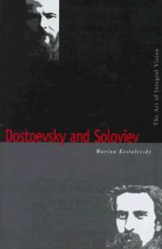 Hardcover Dostoevsky and Soloviev: The Art of Integral Vision (Russian Literature and Thought Series) Book