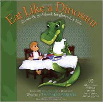 Paperback Eat Like a Dinosaur: Recipe & Guidebook for Gluten-Free Kids Book