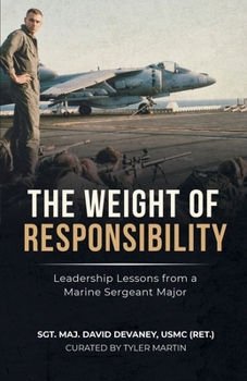 The Weight of Responsibility: Leadership Lessons From a Marine Sergeant Major