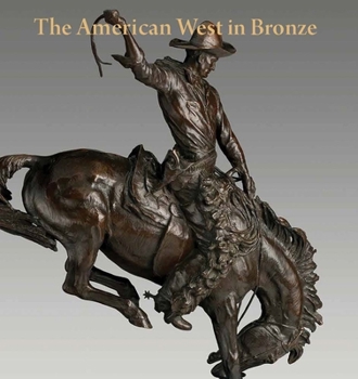 Hardcover The American West in Bronze: 1850-1925 Book