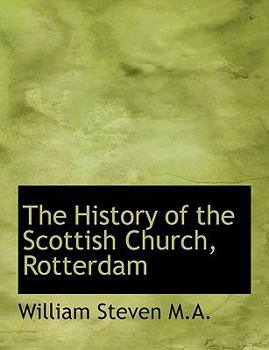 Paperback The History of the Scottish Church, Rotterdam [Large Print] Book