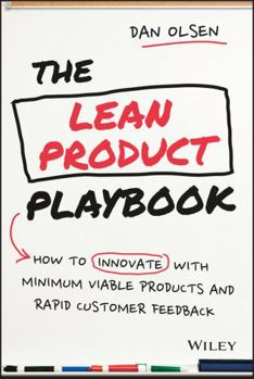 Hardcover The Lean Product Playbook: How to Innovate with Minimum Viable Products and Rapid Customer Feedback Book
