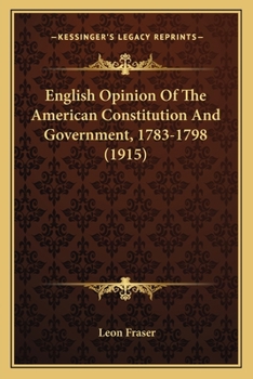 Paperback English Opinion Of The American Constitution And Government, 1783-1798 (1915) Book
