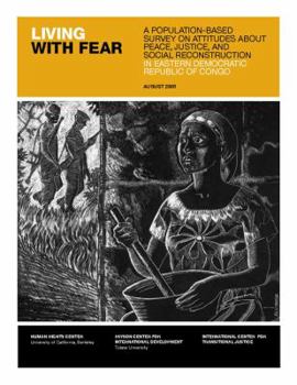 Paperback Living with Fear: A Population-Based Survey on Attitudes about Peace, Justice, and Social Reconstruction in Eastern Democratic Republic of Congo Book