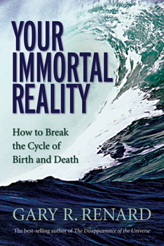 Paperback Your Immortal Reality: How to Break the Cycle of Birth and Death Book
