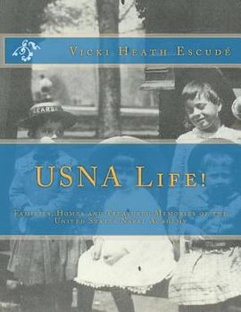 Paperback USNA Life!: Families, Homes and Treasured Memories of the United States Naval Academy Book