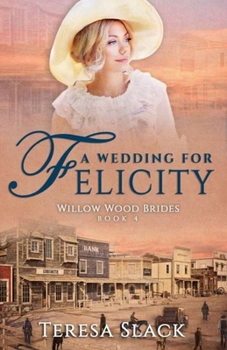 Paperback A Wedding for Felicity: Sweet and Clean Historical Romance Book