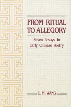 Hardcover From Ritual to Allegory: Seven Essays in Early Chinese Poetry Book