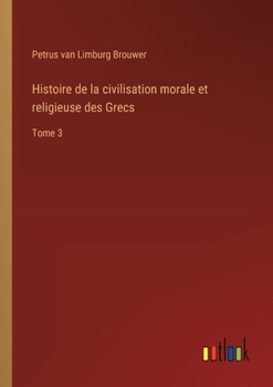 Histoire de la civilisation morale et religieuse des Grecs: Tome 3 (French Edition)