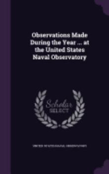 Hardcover Observations Made During the Year ... at the United States Naval Observatory Book