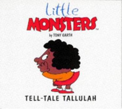 Paperback Tell Tale Tallulah (Little Monsters) Book