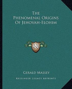 Paperback The Phenomenal Origins Of Jehovah-Elohim Book