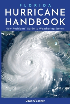 Paperback Florida Hurricane Handbook: New Residents' Guide to Weathering Storms Book