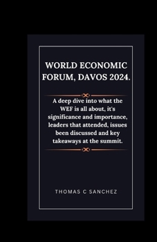 Paperback World Economic Forum, Davos 2024.: A deep dive into what the WEF is all about, it's significance and importance, leaders that attended, issues been di Book