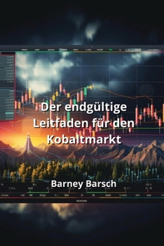 Paperback Der endgültige Leitfaden für den Kobaltmarkt [German] Book