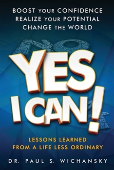 Paperback Yes I Can! Lessons Learned from a Life Less Ordinary Book
