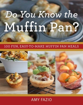 Paperback Do You Know the Muffin Pan?: 100 Fun, Easy-To-Make Muffin Pan Meals Book