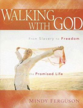 Paperback Walking with God: From Slavery to Freedom Living the Promised Life Book