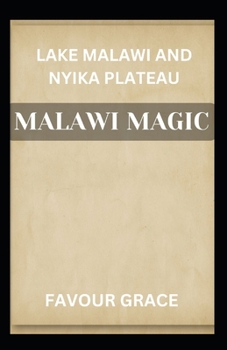 Paperback Malawi Magic: Lake Malawi and Nyika Plateau Book