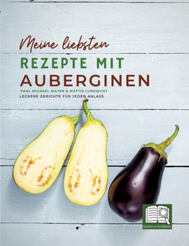 Paperback Meine liebsten Rezepte mit Auberginen: Leckere Gerichte für jeden Anlass [German] Book