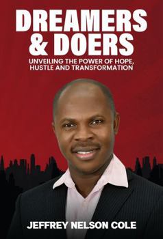 Dreamers & Doers: Unveiling the Power of Hope, Hustle, and Transformation