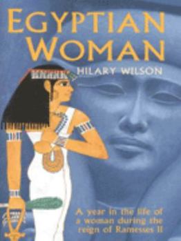 Hardcover Egyptian Woman. A Year in the Life of a Woman During the Reign of Ramesses II Book