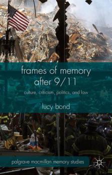 Hardcover Frames of Memory After 9/11: Culture, Criticism, Politics, and Law Book