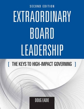 Paperback Extraordinary Board Leadership: The Keys to High Impact Governing: The Keys to High Impact Governing Book