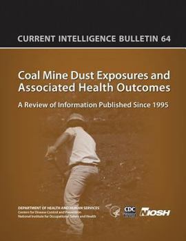Coal Mine Dust Exposures and Associated Health Outcomes: Current Intelligence Bulletin 64