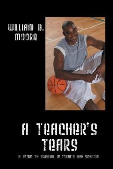 Paperback A Teacher's Tears: A Story of Survival in Today's High Schools Book