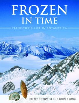 Hardcover Frozen in Time [op]: Prehistoric Life in Antarctica Book