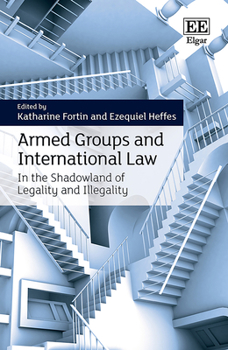Hardcover Armed Groups and International Law: In the Shadowland of Legality and Illegality Book